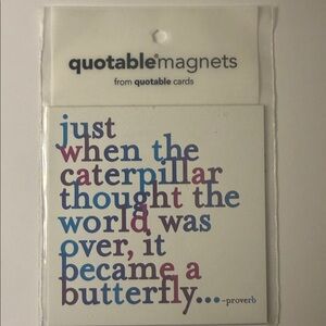 “Just When The Caterpillar Thought The World Was Over…” Proverb QuotableMagnet